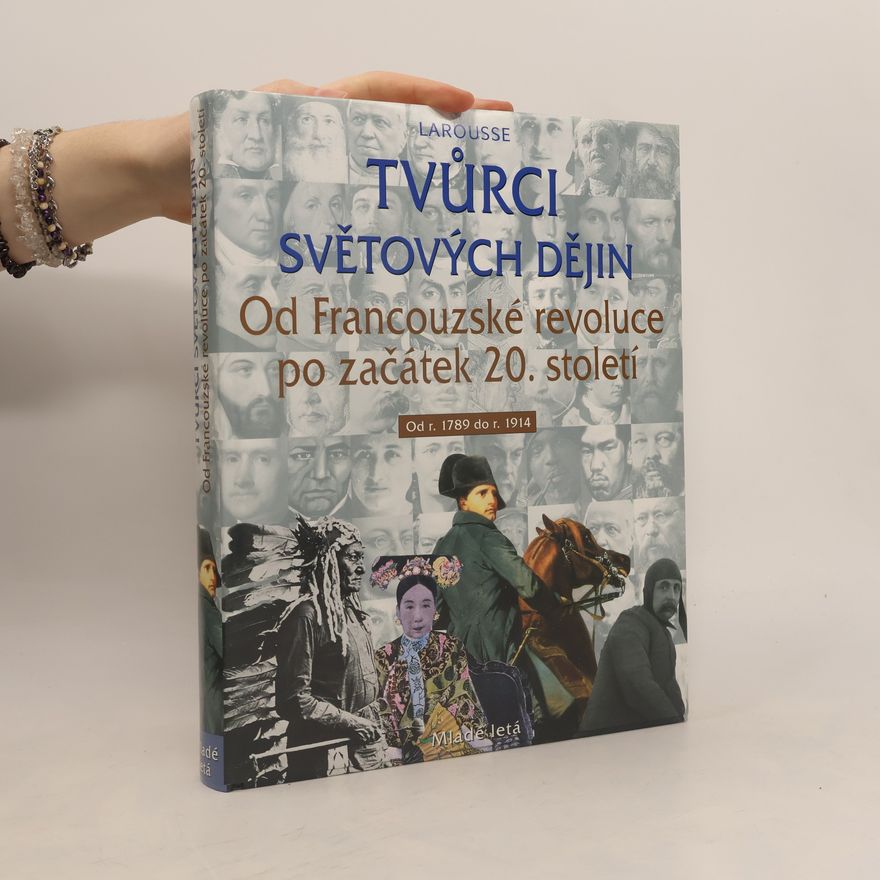 Various authors Tvůrci světových dějin od Francouzské revoluce po začátek století