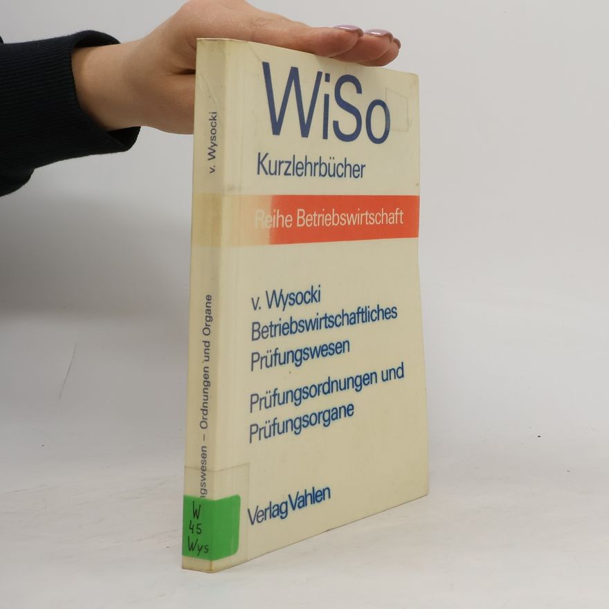 Klaus Wysocki Betriebswirtschaftliches Prüfungswesen. Prüfungsordnungen und Prüfungsorgane