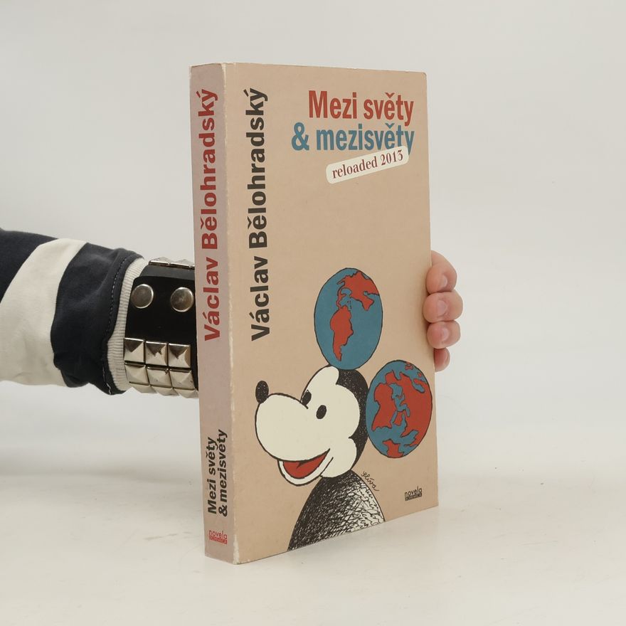 Václav Bělohradský Mezi světy & mezisvěty: Reloaded 2013