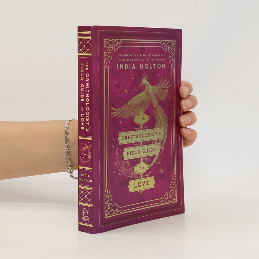 India Holton The Ornithologist's Field Guide to Love