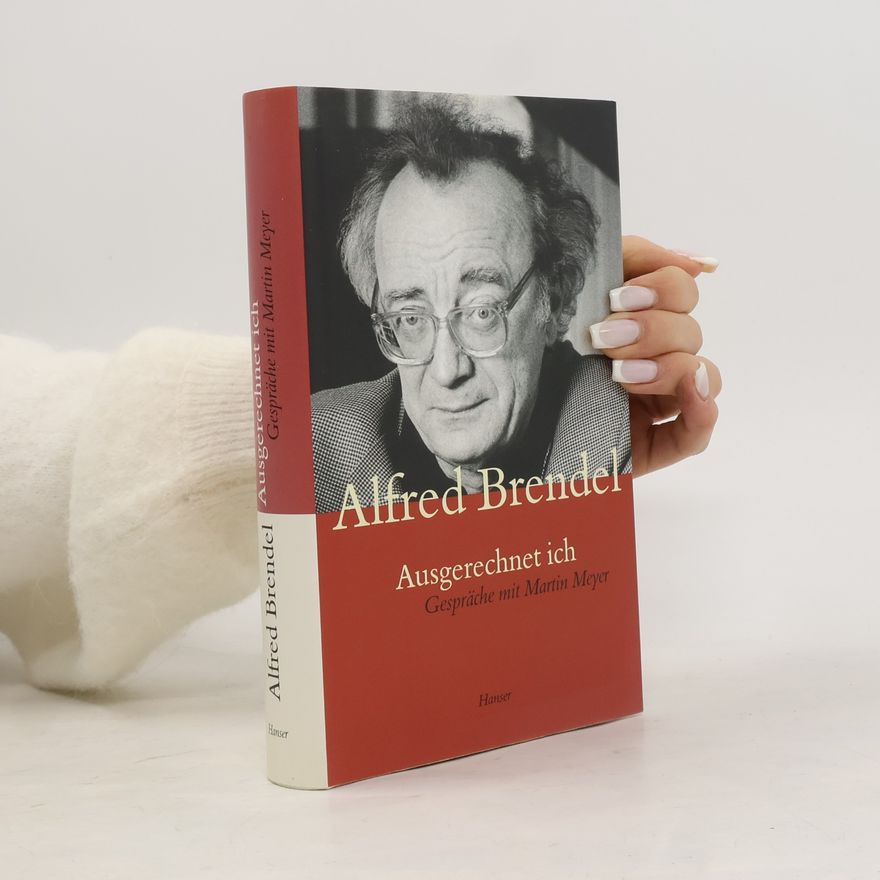 Alfred Brendel Ausgerechnet ich