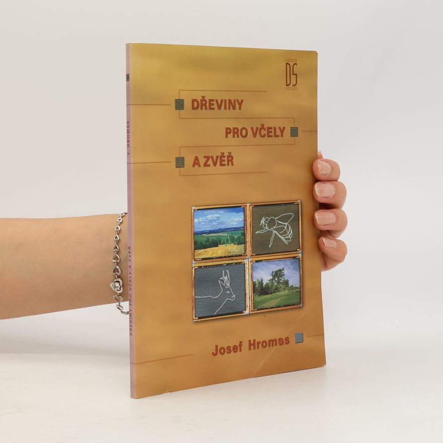 Josef Hromas Dřeviny pro včely a zvěř