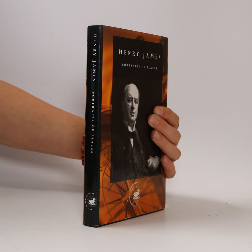 Henry James Portraits of Places