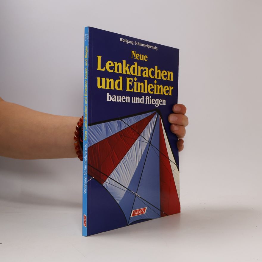 Wolfgang Schimmelpfennig Neue Lenkdrachen und Einleiner bauen und fliegen