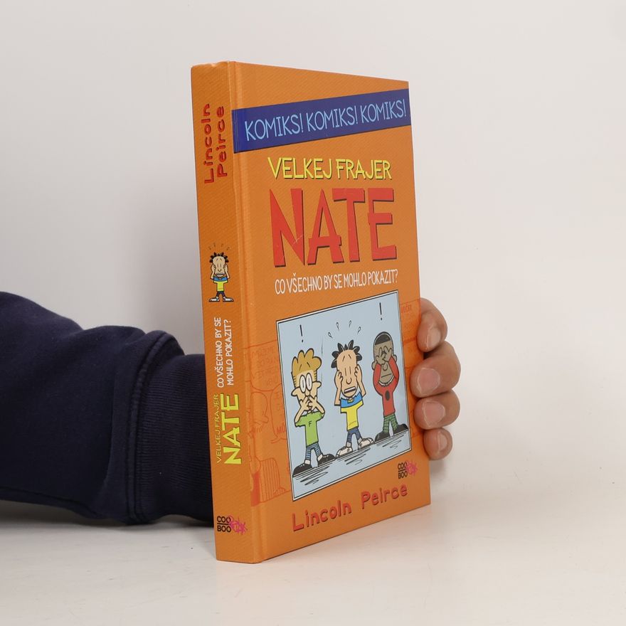 Lincoln Peirce Velkej frajer Nate: Co všechno by se mohlo pokazit?