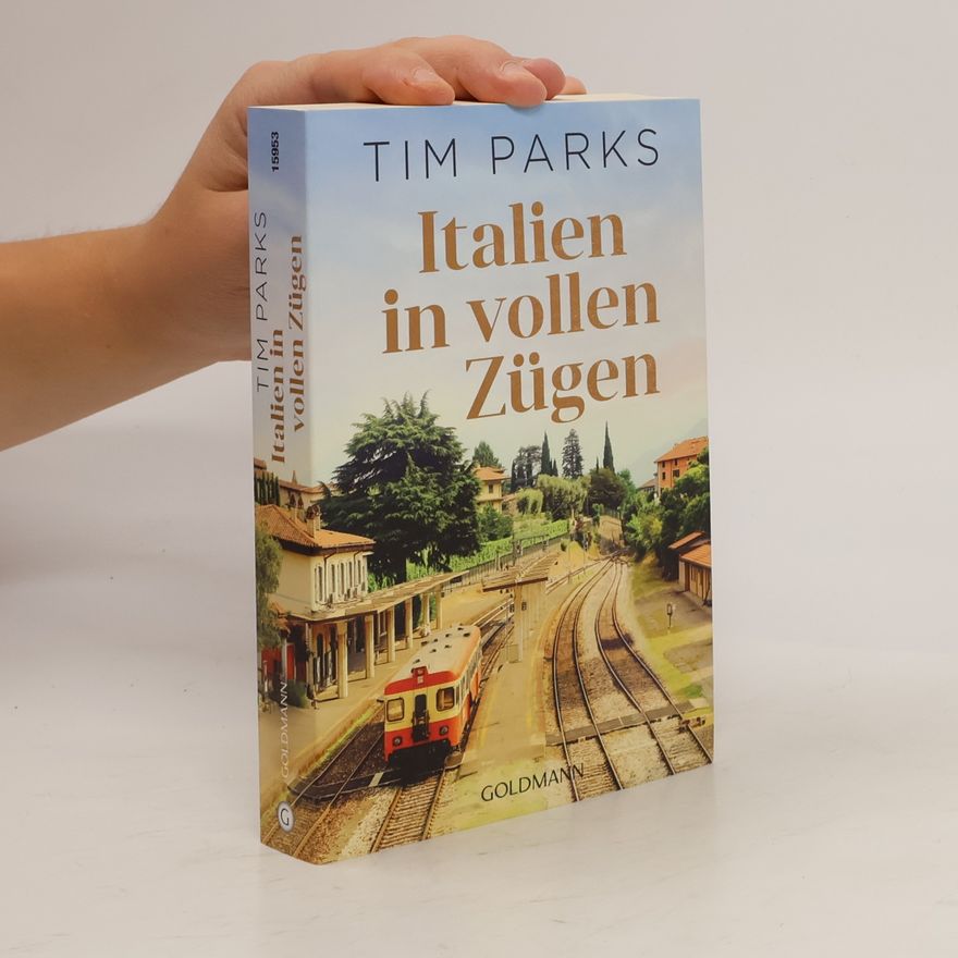 Tim Parks Italien in vollen Zügen