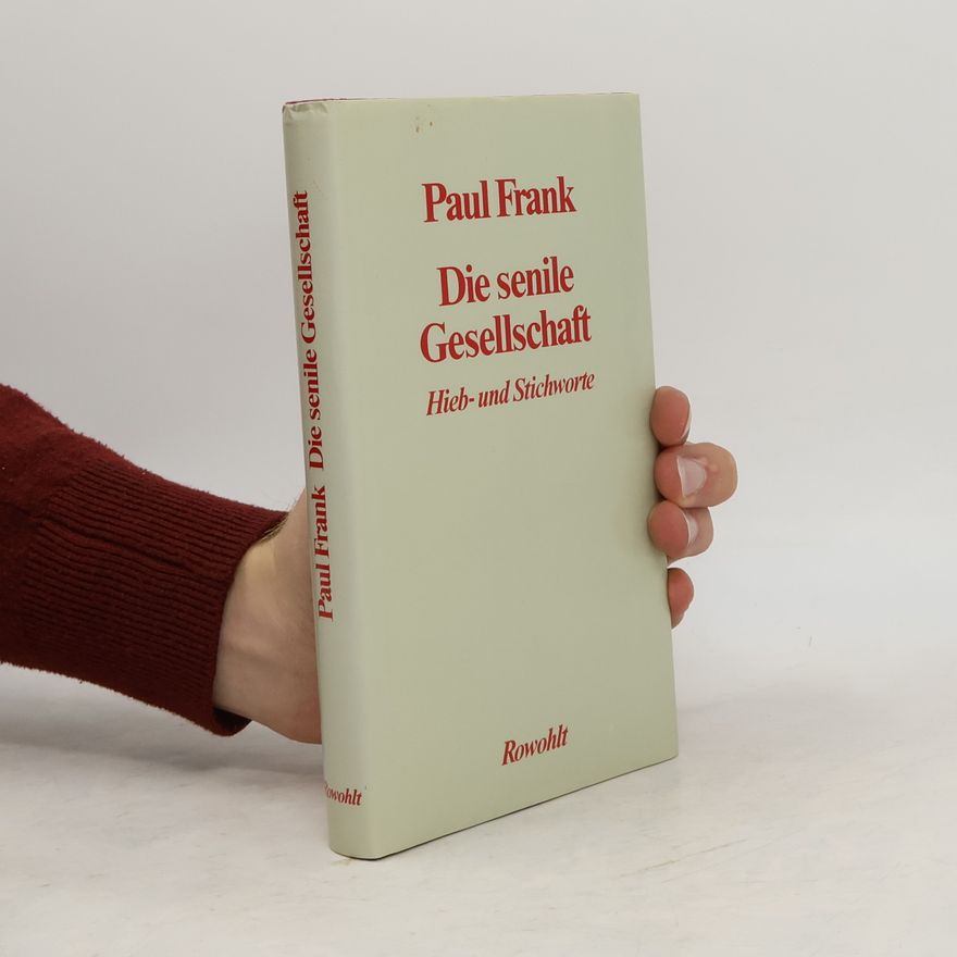 Frank Paul Die senile Gesellschaft