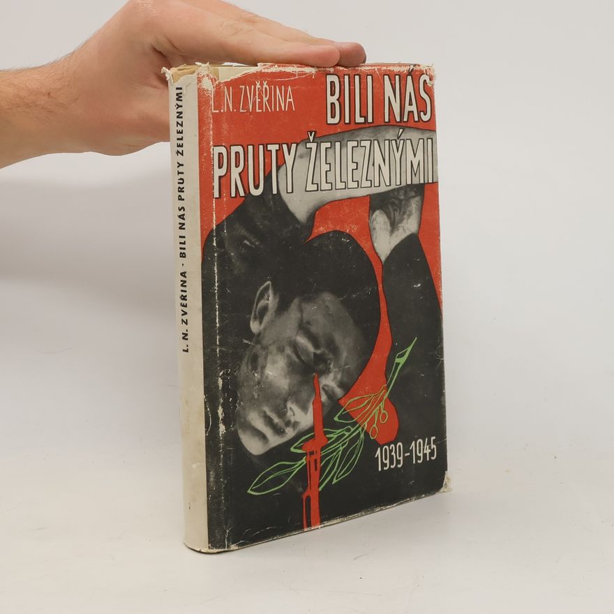 Ladislav Narcis Zvěřina Bili nás pruty železnými