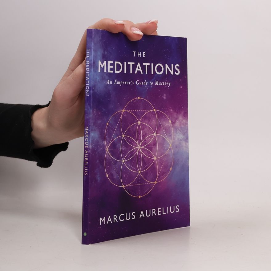 Marcus Aurelius The Meditations: An Emperor's Guide to Mastery