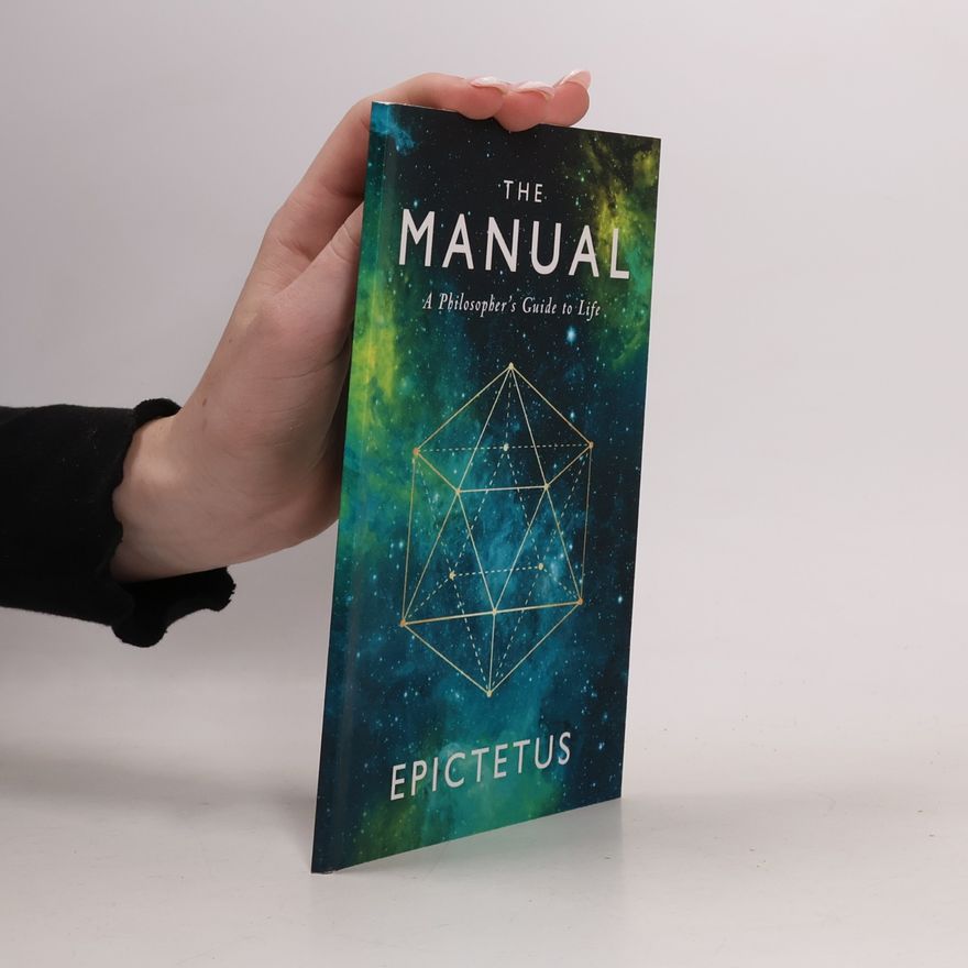 Kolektiv autorů The Manual: A Philosopher´s Guide to Life. Epicteus