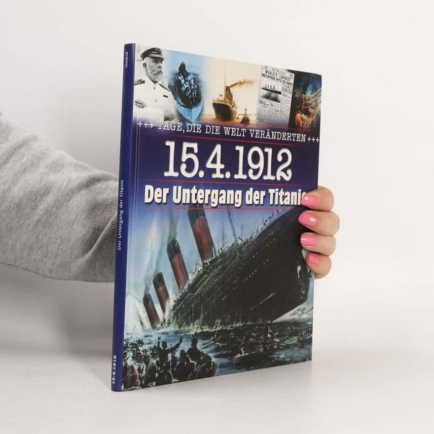 Autorenkollektiv Der Untergang der Titanic 15. 4. 1912