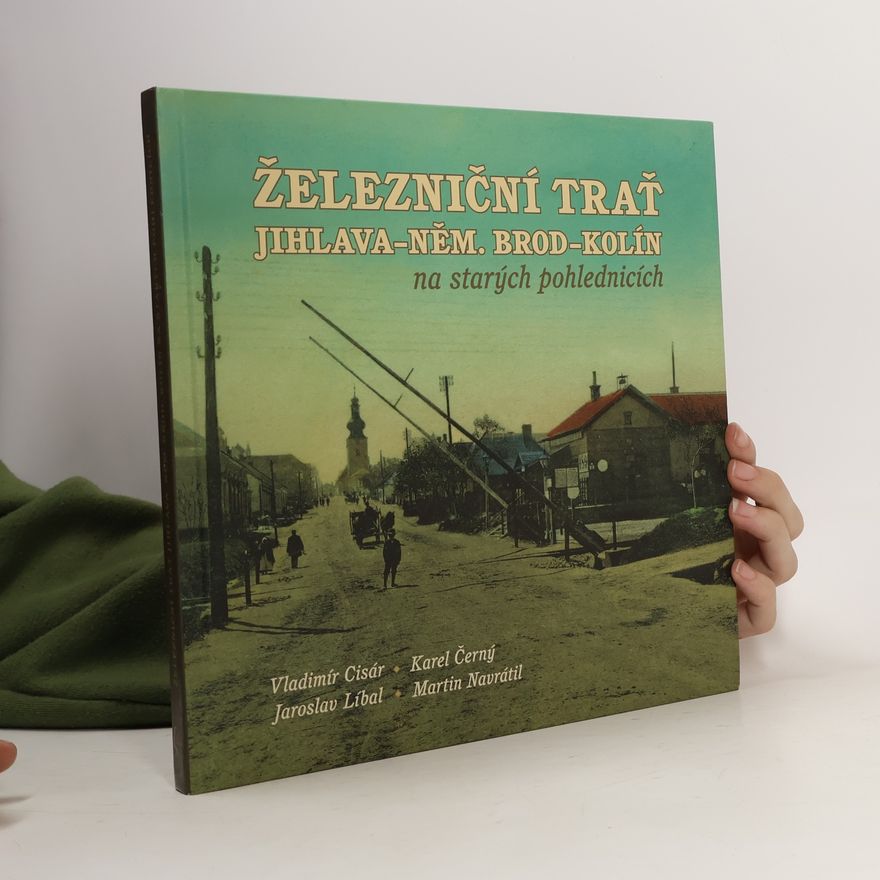 Kolektiv autorů Železniční trať Jihlava- Německý Brod – Kolín
