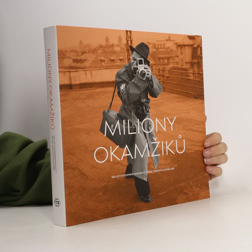 Radka Matesová Marková Miliony okamžiků. 100 let fotozpravodajství české tiskové kanceláře