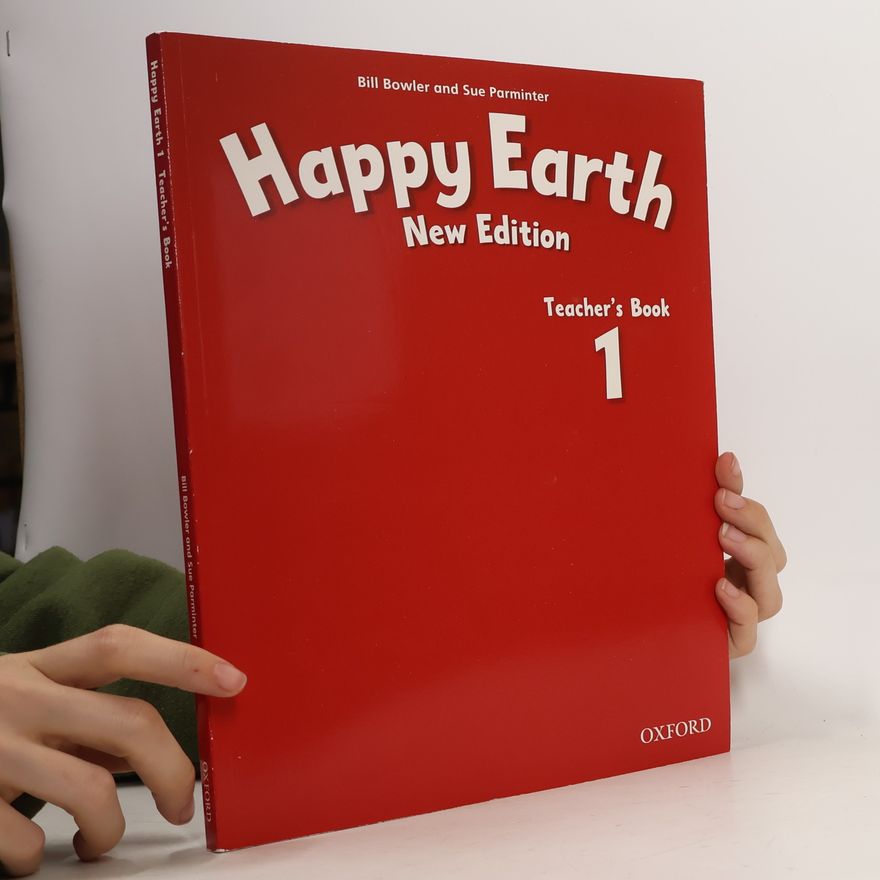 Bill Bowler Happy Earth: 1 New Edition: Teacher's Book