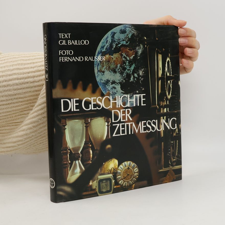 Gil Baillod Die Geschichte der Zeitmessung
