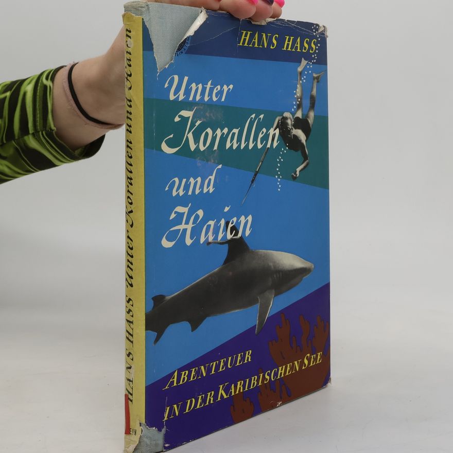 Hans Hass Unter Korallen und Haien. Abenteuer in der Karibischen See