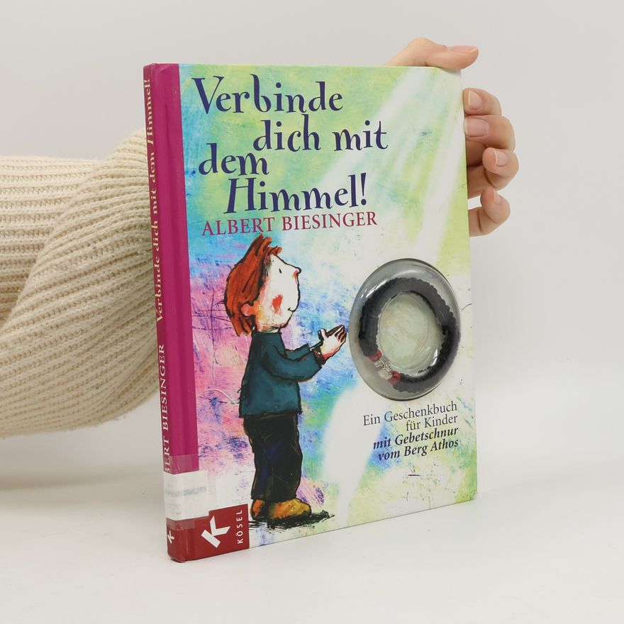 Albert Biesinger Verbinde dich mit dem Himmel!