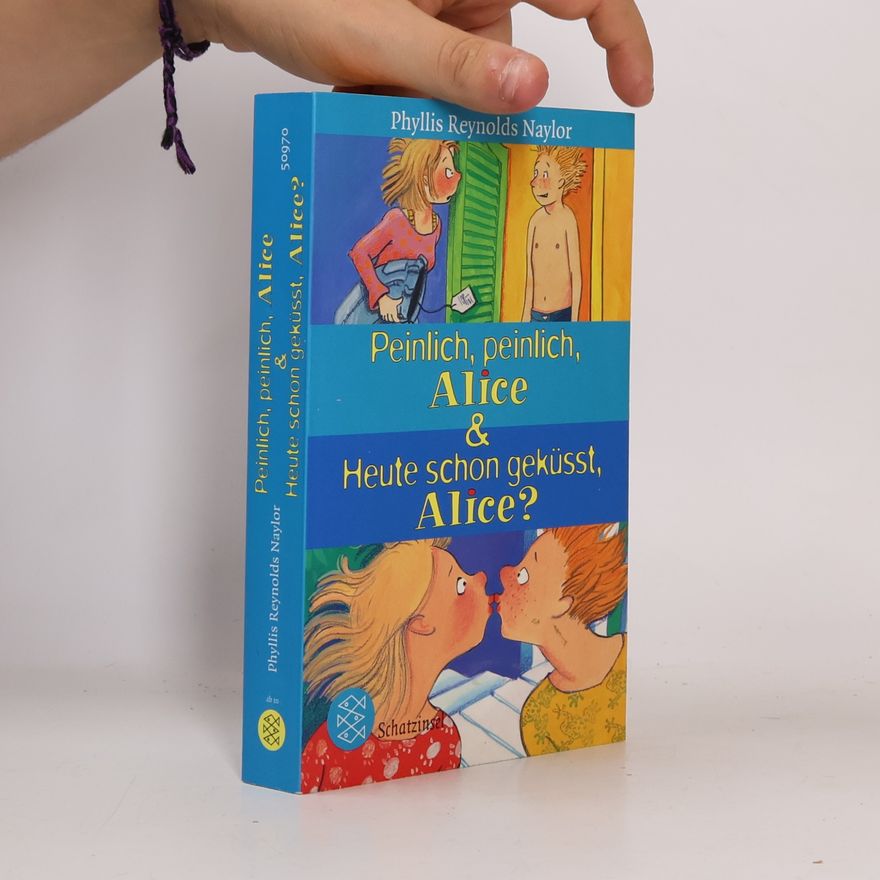 Phyllis Reynolds Naylor Peinlich, peinlich, Alice & Heute schon geküsst, Alice?
