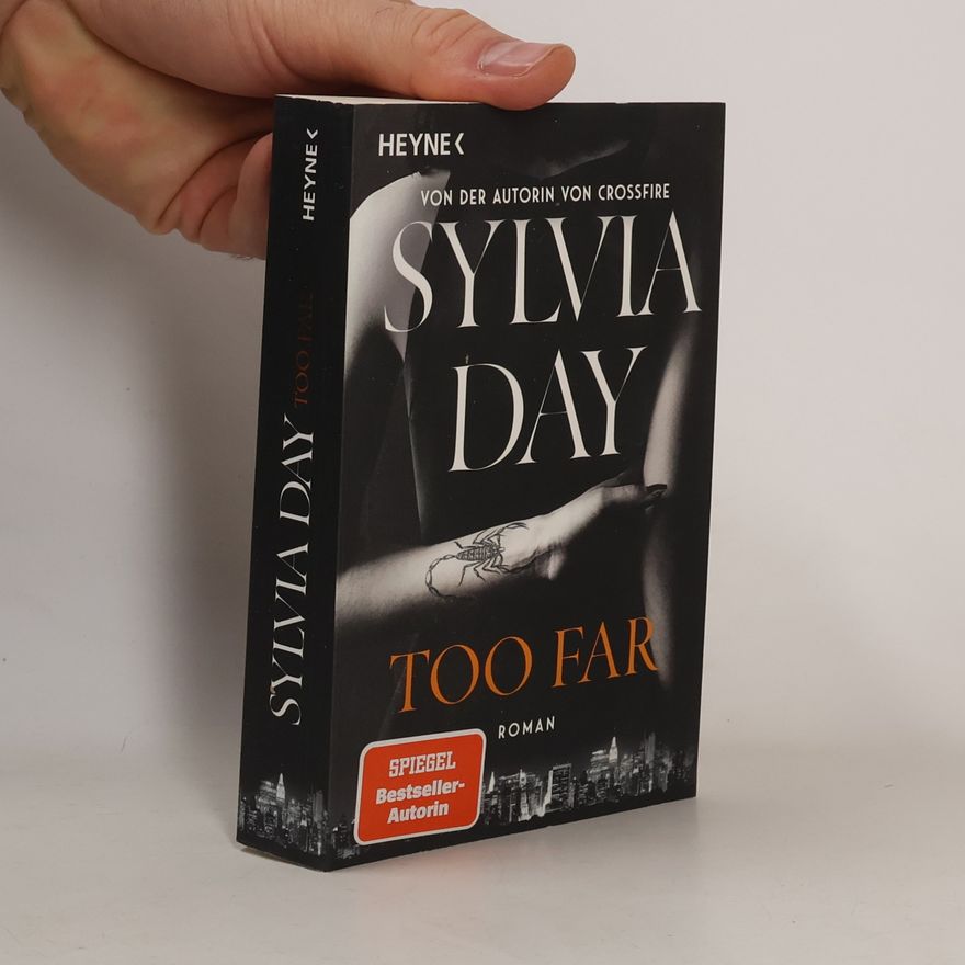 Sylvia Day Too Far. Blacklist 2 - Nach Crossfire die neue heiße Serie der Nr.1-SPIEGEL-Bestsellerautorin!
