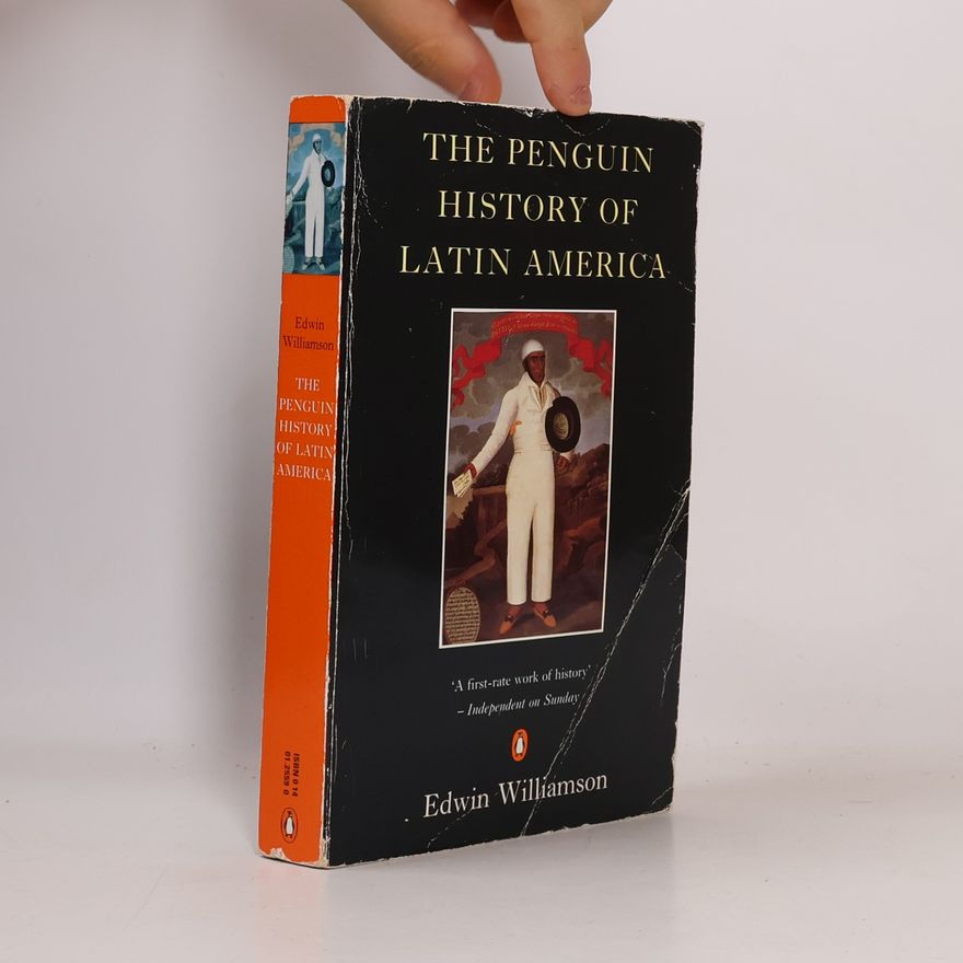 Edwin Williamson The Penguin History of Latin America