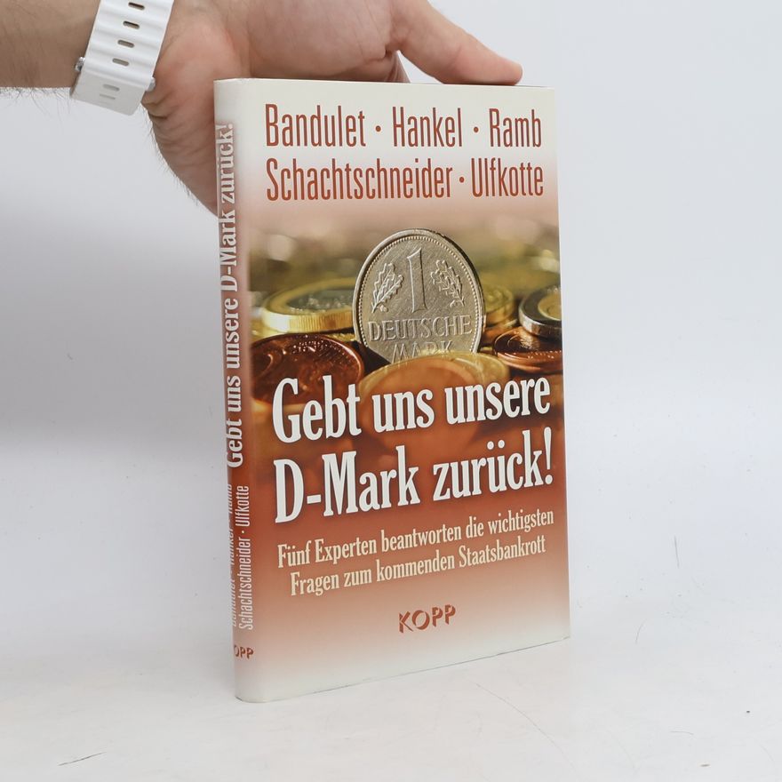 Bruno Bandulet Gebt uns unsere D-Mark zurück!