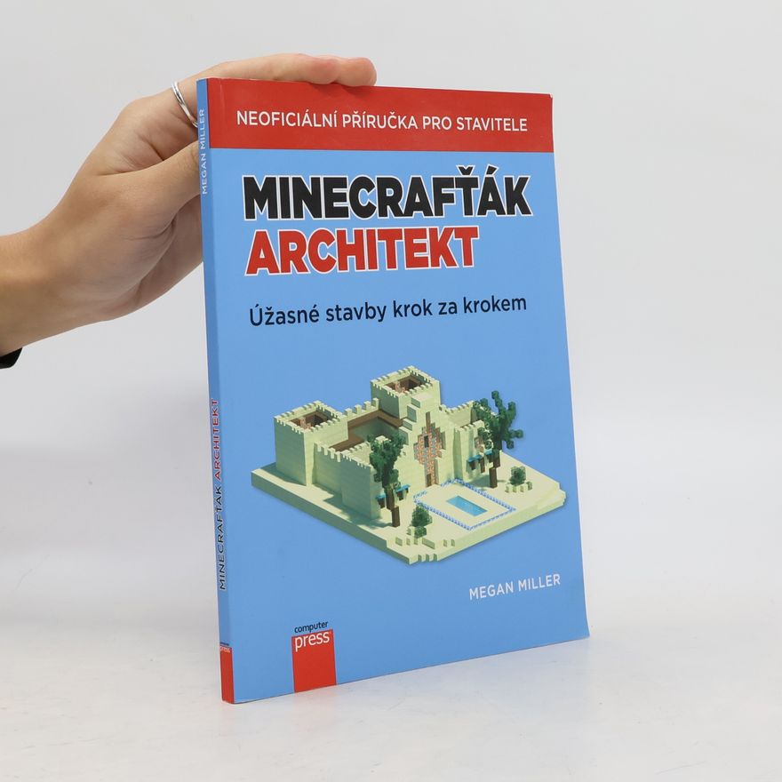 Megan Miller Minecrafťák architekt. Úžasné stavby krok za krokem
