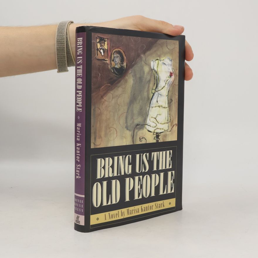 Marisa Kantor Stark Bring Us the Old People