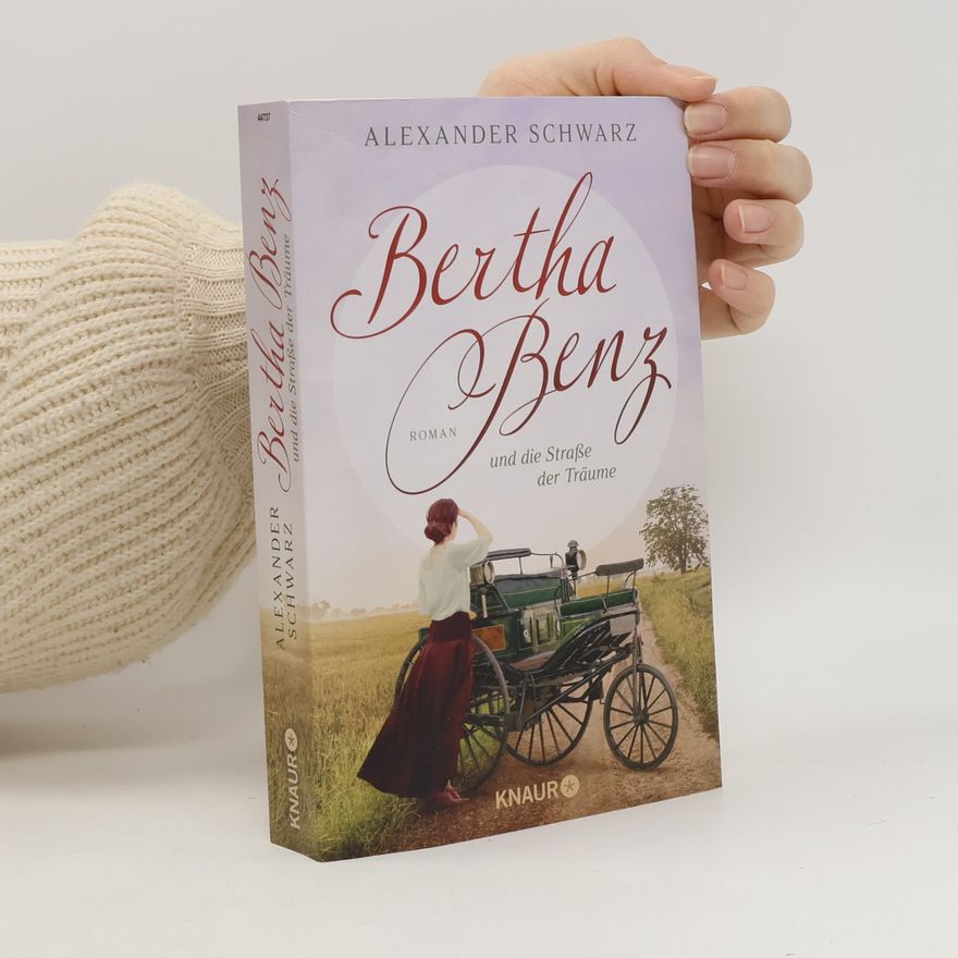 Alexander Schwarz Bertha Benz und die Straße der Träume