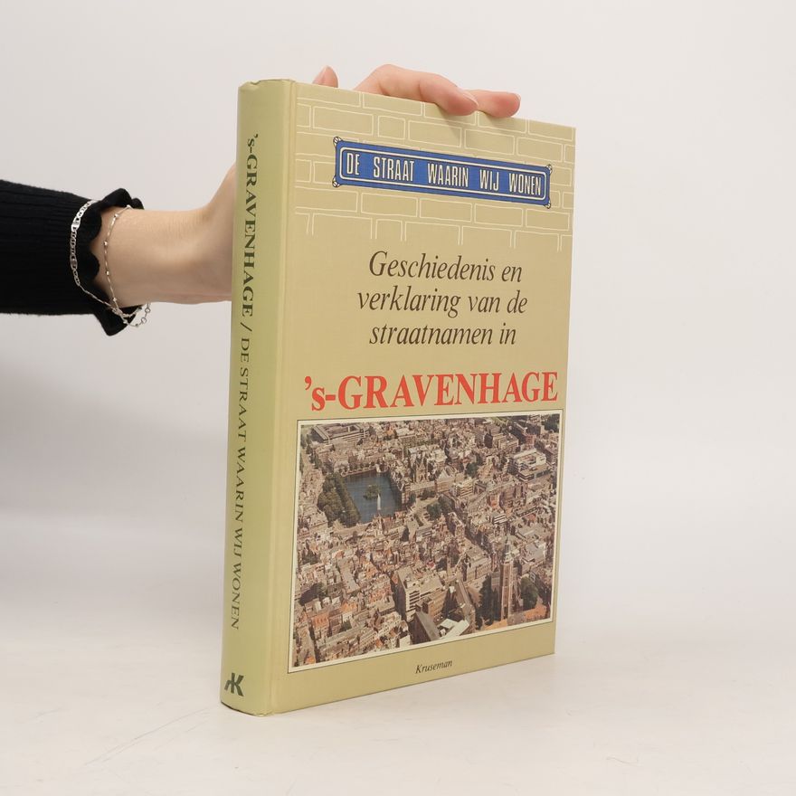 Theo Karel: Studio'S Geschiedenis en verklaring van de straatnamen in 's-GRAVENHAGE