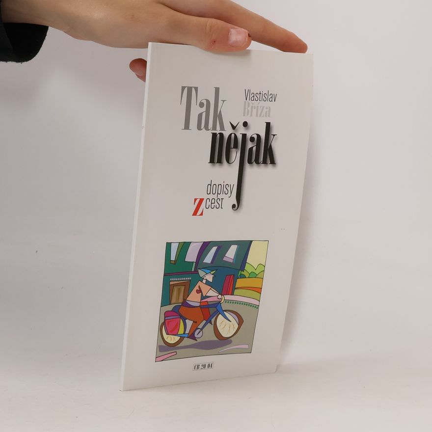 Vlastislav Bříza Tak nějak. Dopisy z cest