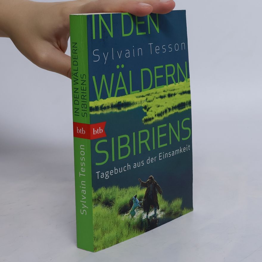 Sylvain Tesson In den Wäldern Sibiriens