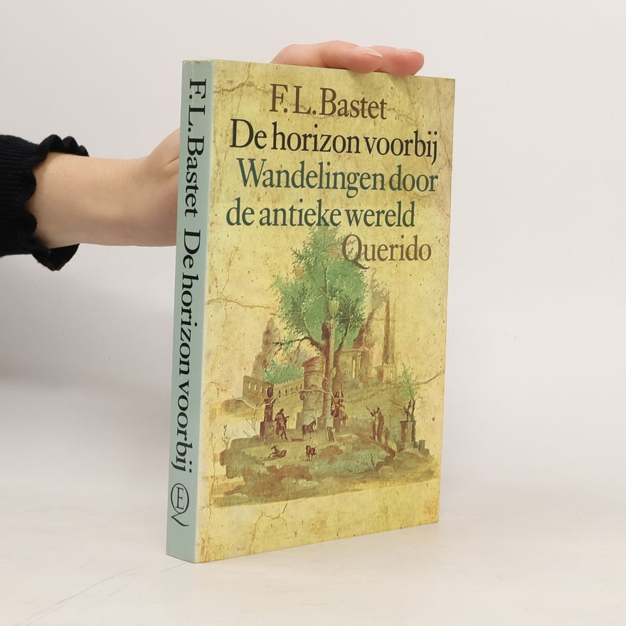 F. L. Bastet De horizon voorbij (Wandelingen door de antieke wereld)