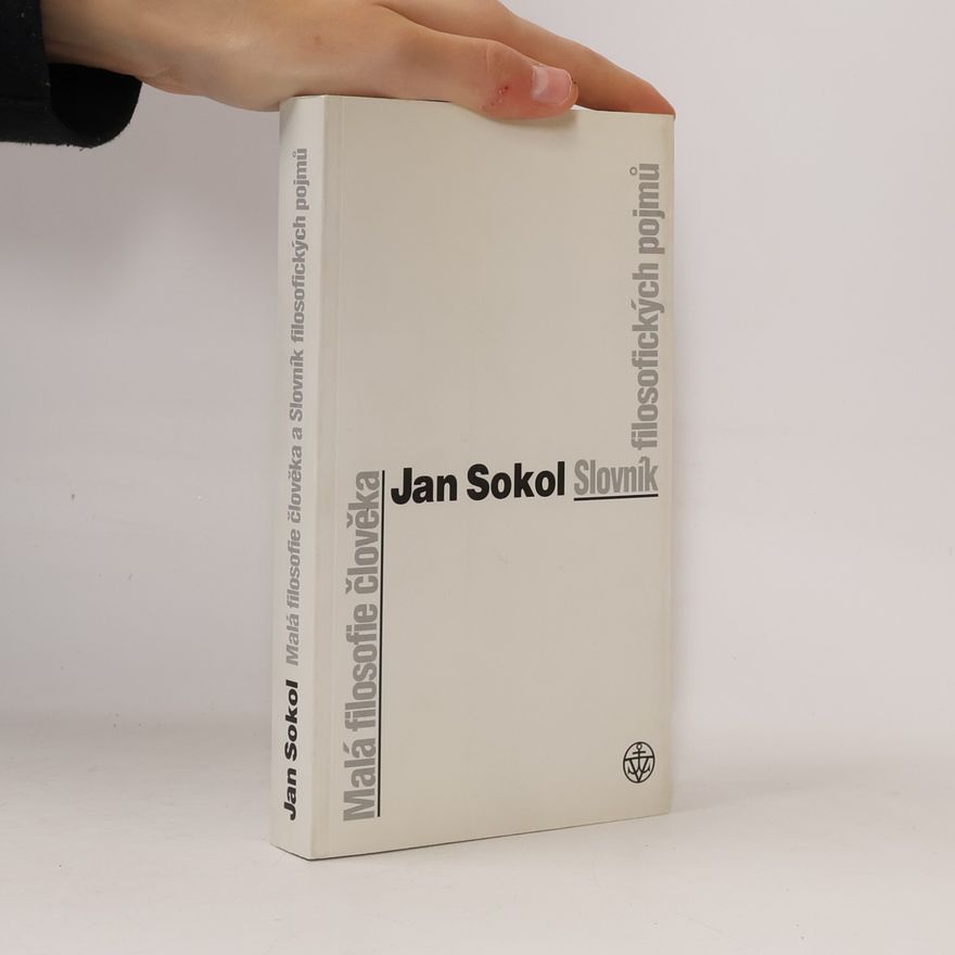Jan Sokol Malá filosofie člověka a Slovník filosofických pojmů