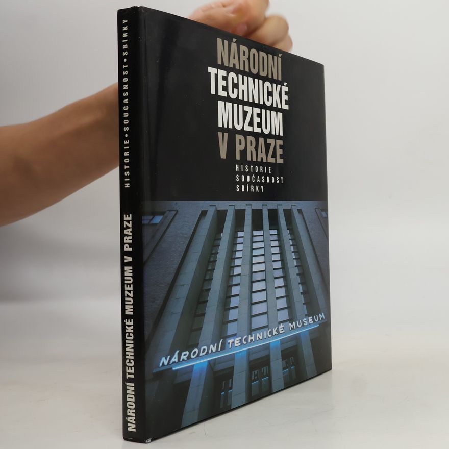 Jan Hozák Národní technické muzeum v Praze : historie, současnost, sbírky