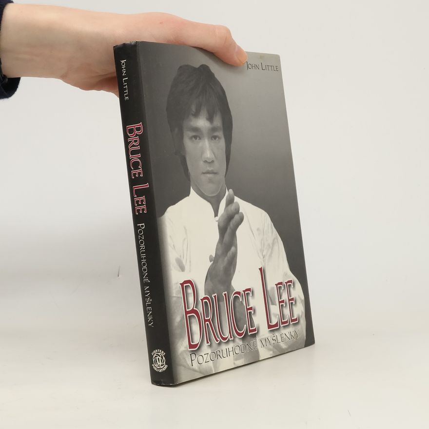 John Little Pozoruhodné myšlenky: Moudrost Bruce Leeho pro každý den