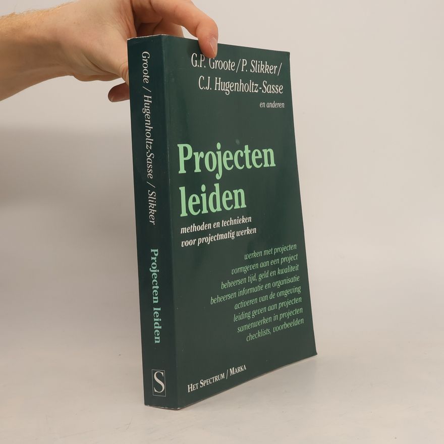 Groote G.P. / Slikker P / Hugenholtz - Sassa C.J. Projecten leiden - methoden en technieken voor de projectmatig werken