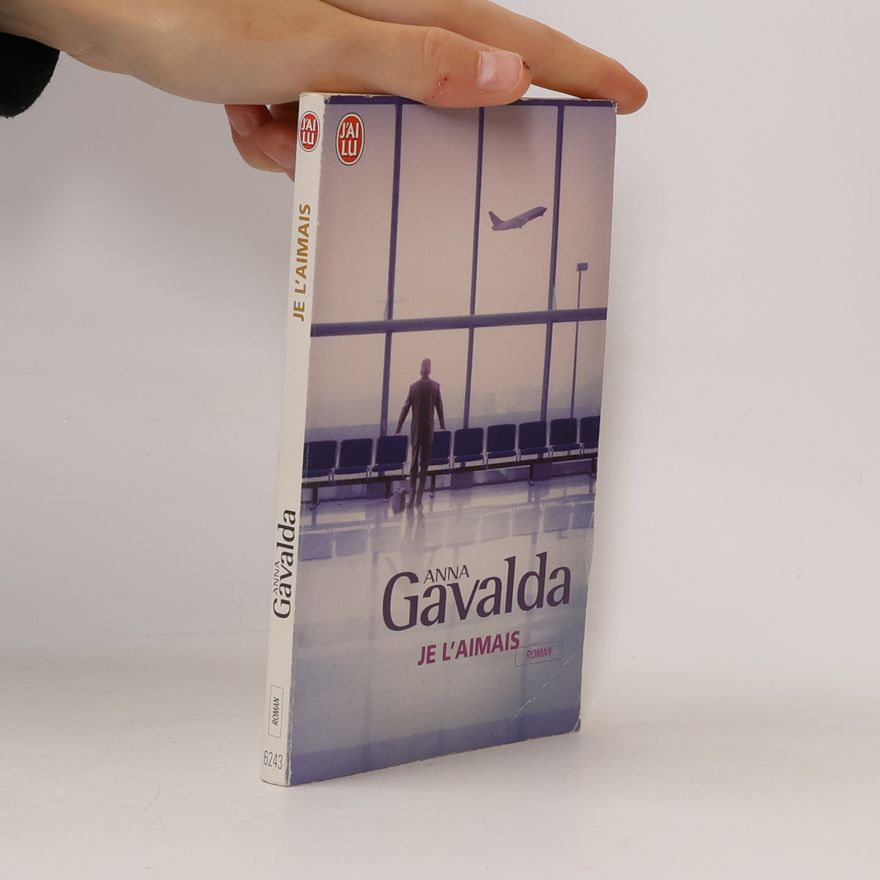 Anna Gavalda Je l'aimais