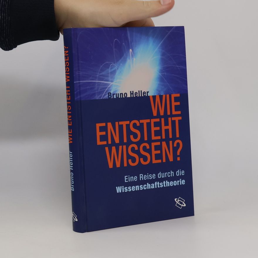 Bruno Heller Wie entsteht Wissen?