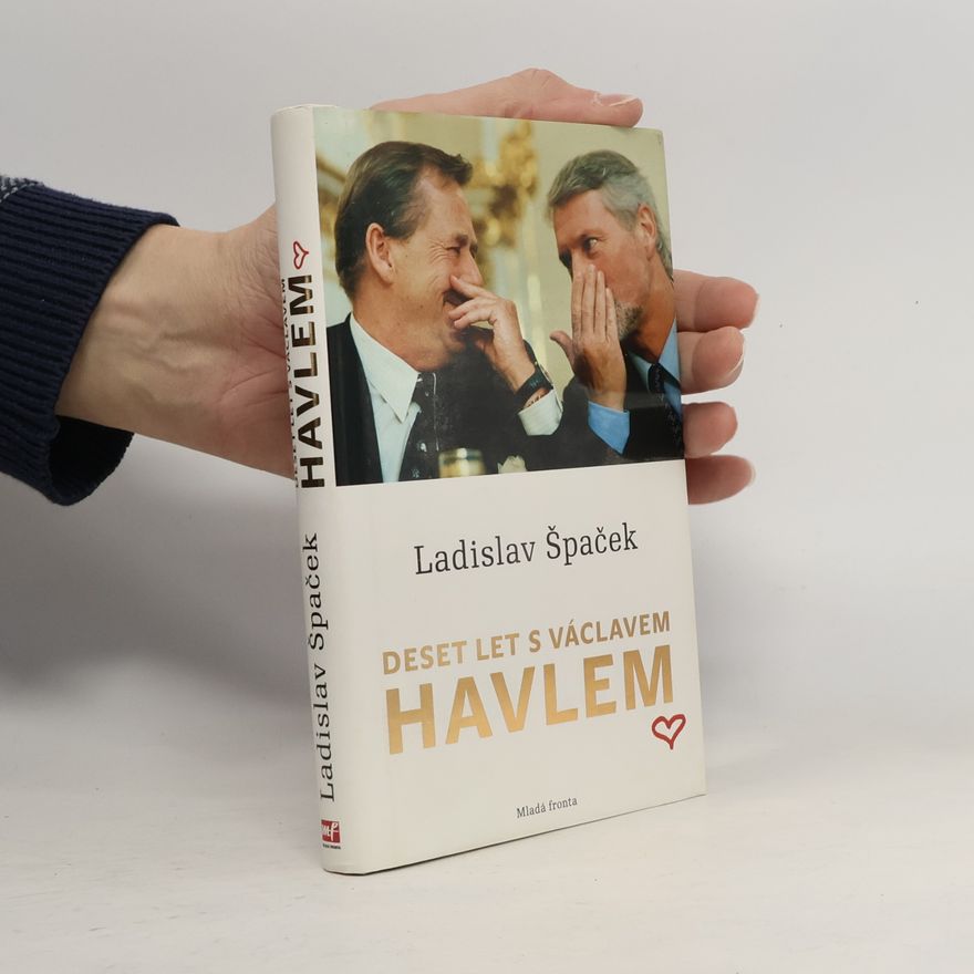 Ladislav Špaček Deset let s Václavem Havlem