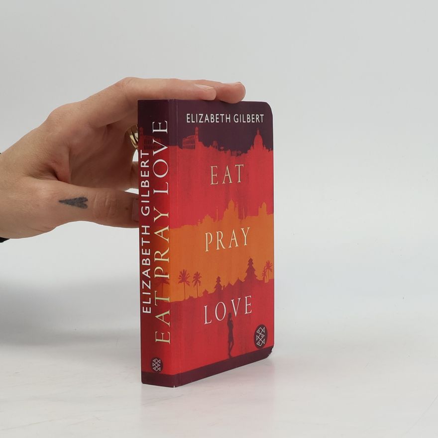 Elizabeth Gilbert Eat, pray, love