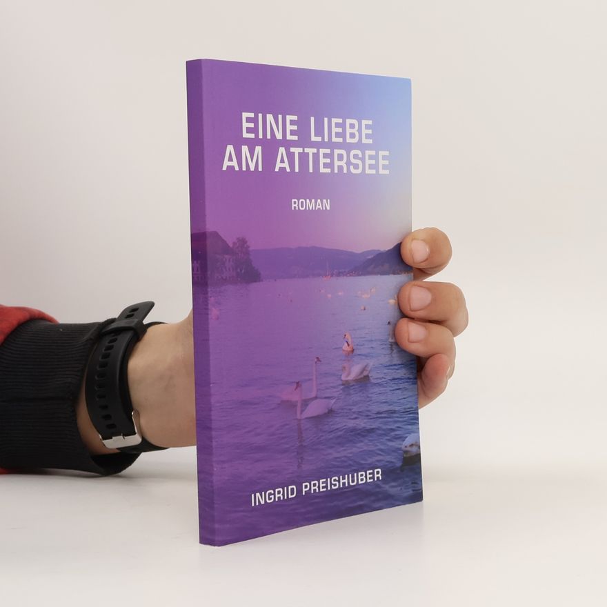 Ingrid Preishuber Eine Liebe am Attersee