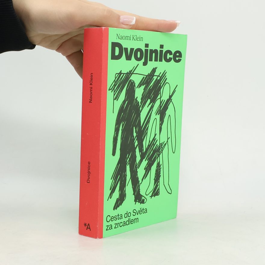 Naomi Klein Dvojnice. Cesta do Světa za zrcadlem