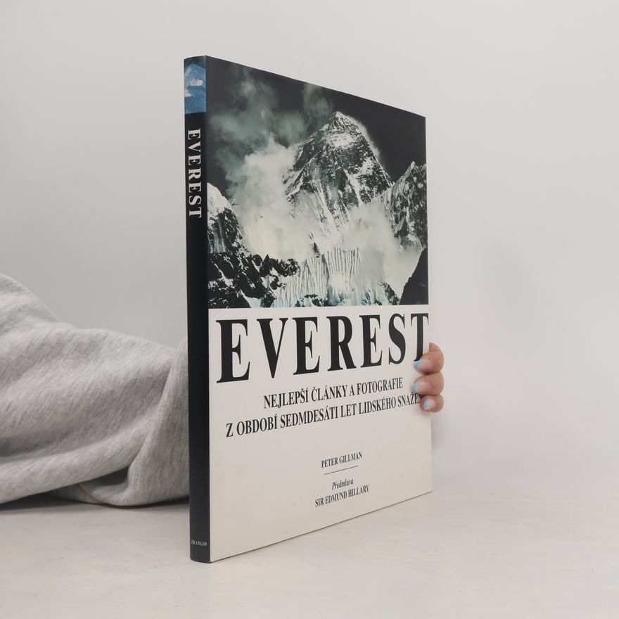 Peter Gillman Everest. Nejlepší články a fotografie z období sedmdesáti let lidského snažení