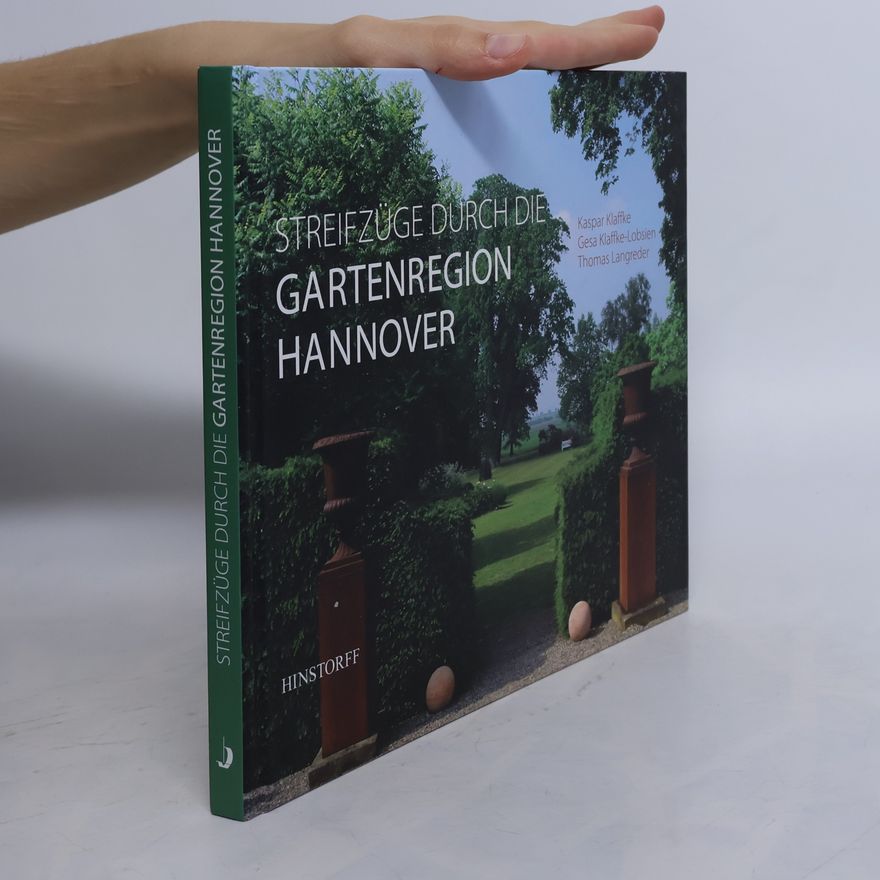 Kaspar Klaffke Streifzüge durch die Gartenregion Hannover