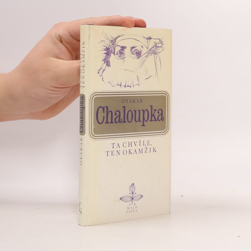 Otakar Chaloupka Ta chvíle, ten okamžik