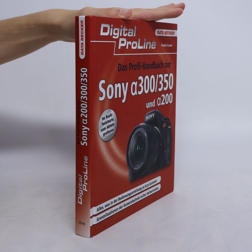 Frank Exner Das Profihandbuch zur Sony α [Alpha] 200/300/350