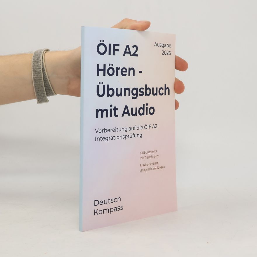 Autores varios ÖIF A2 Hören Übungsbuch mit Audio: Vorbereitung auf die ÖIF A2 Integrationsprüfung (Deutsch Übungsbuch) - Ausgabe 2026
