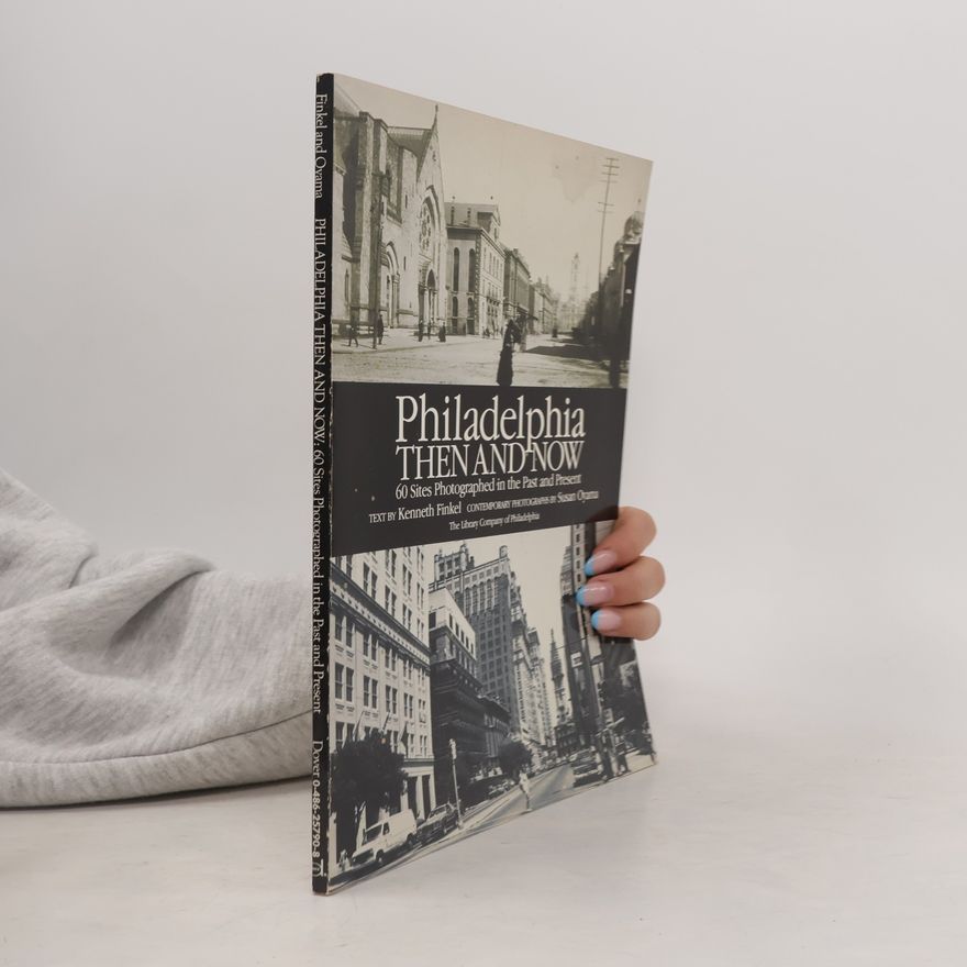 Kenneth Finkel Philadelphia Then and Now