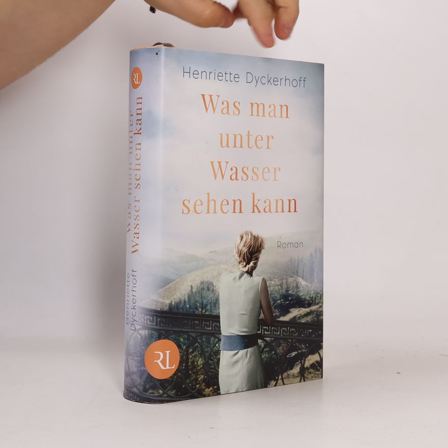 Henriette Dyckerhoff Was man unter Wasser sehen kann