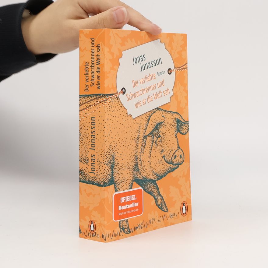 Jonasson, Jonas Der verliebte Schwarzbrenner und wie er die Welt sah: Roman - Der neue große Roman des internationalen Bestsellerautors jetzt im Taschenbuch!